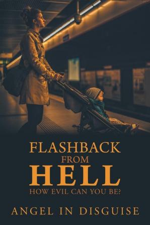 Flashback from Hell: How Evil Can You Be?