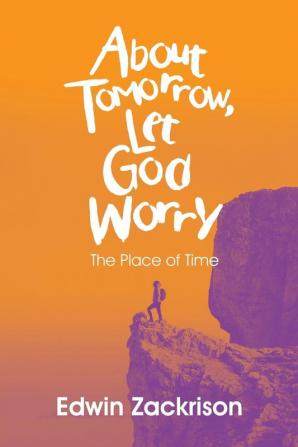 About Tomorrow Let God Worry