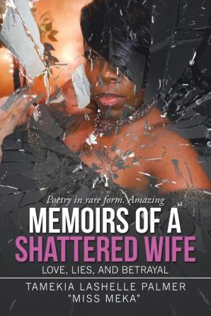 Memoirs of a Shattered Wife: Love Lies and Betrayal