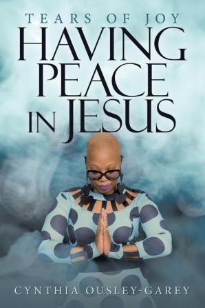 Having Peace in Jesus: Tears of Joy