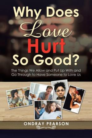 Why Does Love Hurt so Good?