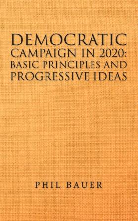 Democratic Campaign in 2020: Basic Principles and Progressive Ideas