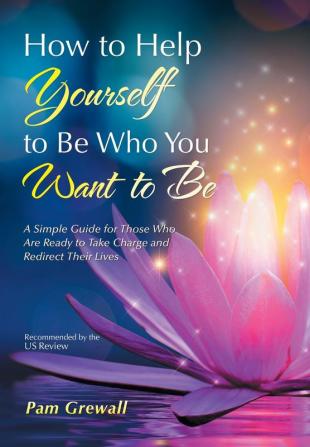 How to Help Yourself to Be Who You Want to Be