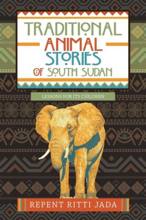 Traditional Animal Stories of South Sudan: Lessons for Its Children