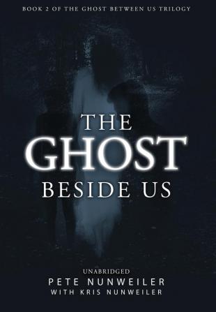 The Ghost Beside Us: Unabridged: 2 (Ghost Between Us)