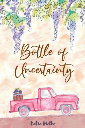 Bottle of Uncertainty: 1 (The Vineyard Collection)