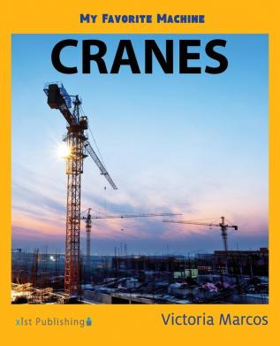 Cranes (My Favorite Machines)