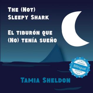 The (Not) Sleepy Shark / El tiburón que (No) tenía sueño (Xist Kids Bilingual Spanish English)