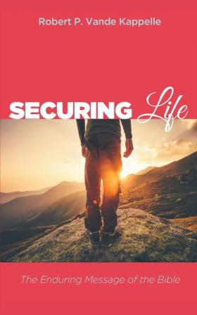 Securing Life: The Enduring Message of the Bible