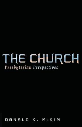 The Church: Presbyterian Perspectives