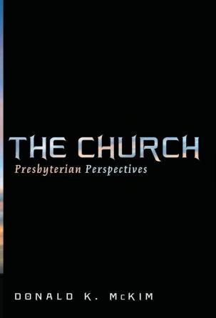 The Church: Presbyterian Perspectives