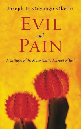 Evil and Pain: A Critique of the Materialistic Account of Evil