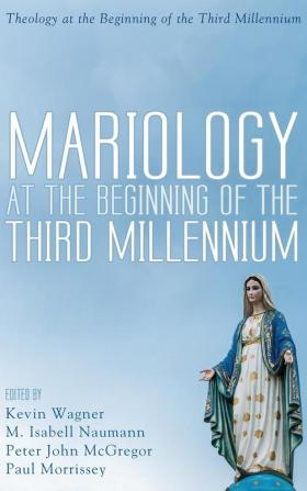 Mariology at the Beginning of the Third Millennium (Theology at the Beginning of the Third Millennium)