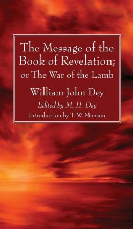 The Message of the Book of Revelation: Or the War of the Lamb