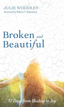 Broken and Beautiful: 31 Days from Healing to Joy