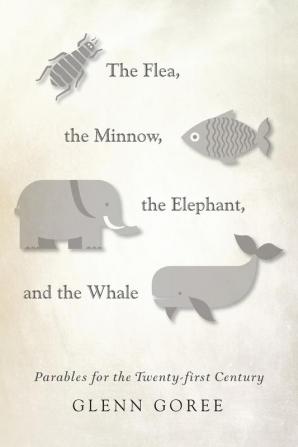 The Flea the Minnow the Elephant and the Whale: Parables for the Twenty-First Century