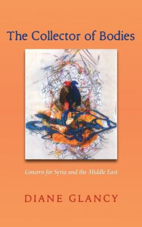 The Collector of Bodies: Concern for Syria and the Middle East