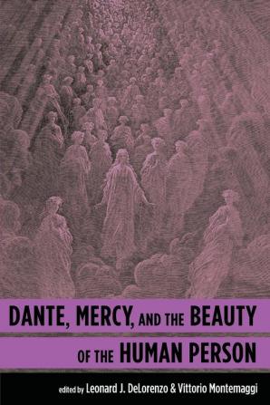 Dante Mercy and the Beauty of the Human Person