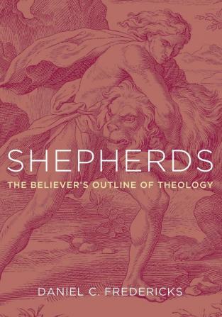 Shepherds: The Believer's Outline of Theology