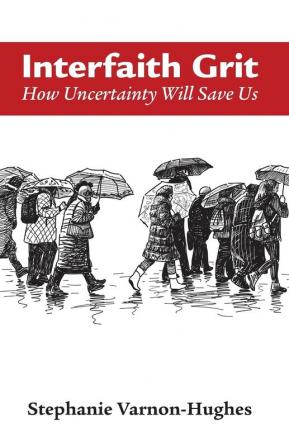 Interfaith Grit: How Uncertainty Will Save Us