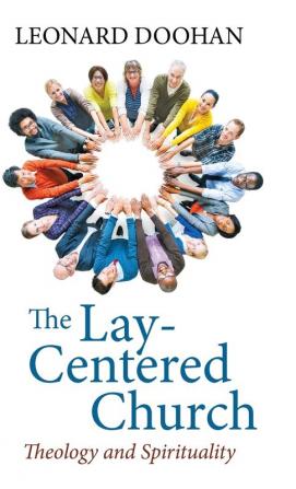 The Lay-Centered Church: Theology and Spirituality