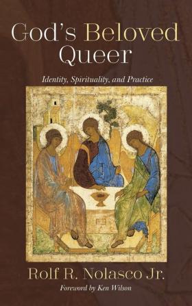 God's Beloved Queer: Identity Spirituality and Practice