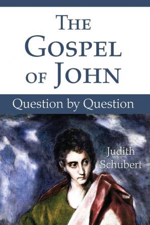 The Gospel of John: Question by Question