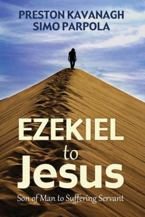 Ezekiel to Jesus: Son of Man to Suffering Servant