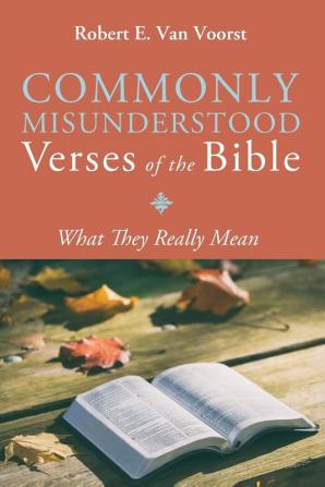 Commonly Misunderstood Verses of the Bible: What They Really Mean