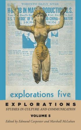 Explorations 5: Studies in Culture and Communication (Explorations in Communications)