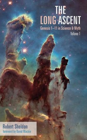 The Long Ascent: Genesis 1-11 in Science & Myth