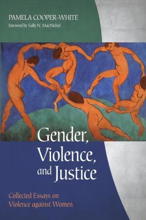 Gender Violence and Justice: Collected Essays on Violence Against Women