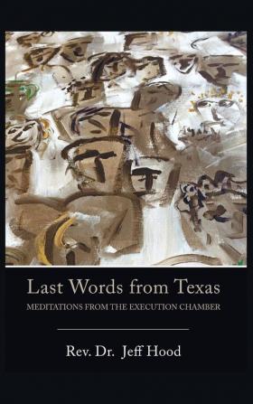 Last Words from Texas: Meditations from the Execution Chamber