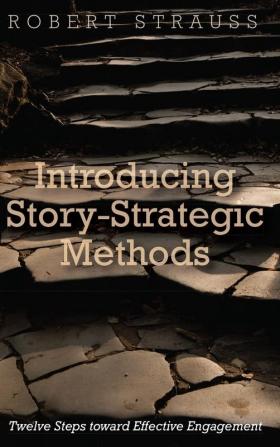 Introducing Story-Strategic Methods: Twelve Steps Toward Effective Engagement