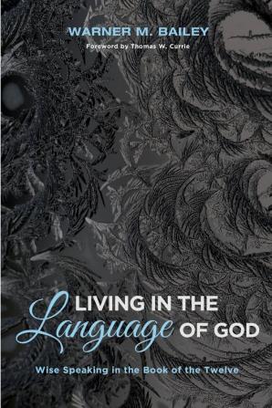 Living in the Language of God: Wise Speaking in the Book of the Twelve