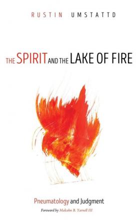 The Spirit and the Lake of Fire: Pneumatology and Judgment