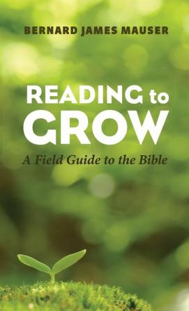 Reading to Grow: A Field Guide to the Bible