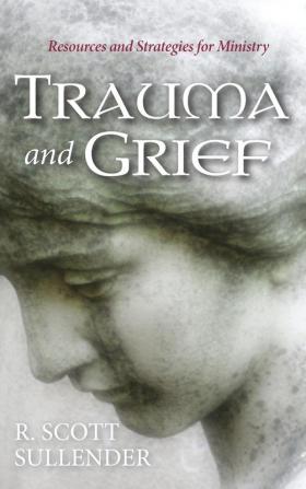 Trauma and Grief: Resources and Strategies for Ministry