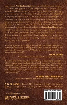 A Compendious History of the Old and New Testament: Extracted from the Holy Bible and Adapted to All Capacities