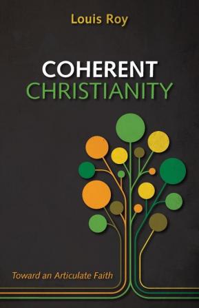 Coherent Christianity: Toward an Articulate Faith