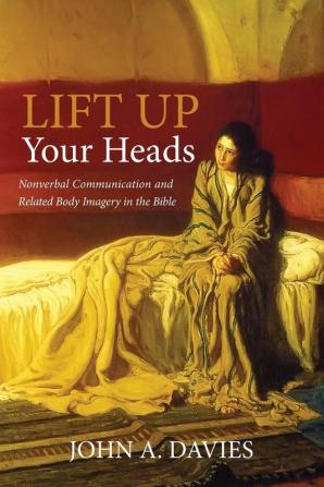 Lift Up Your Heads: Nonverbal Communication and Related Body Imagery in the Bible