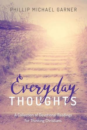 Everyday Thoughts: A Collection of Devotional Readings for Thinking Christians