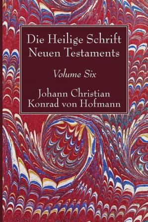 Die Heilige Schrift Neuen Testaments Volume Six: Vierten Theils Erste Abtheilung. Der Brief Pauli an Die Epheser