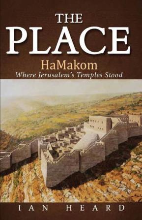 The Place: Hamakom Where Jerusalem's Temples Stood