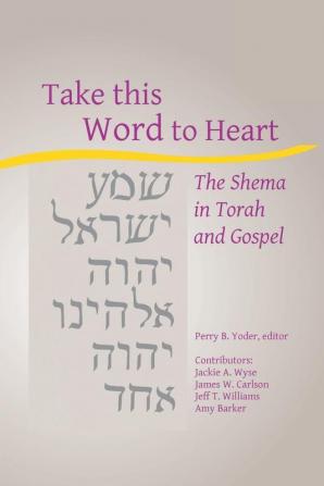 Take this Word to Heart: The Shema in Torah and Gospel