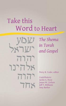 Take this Word to Heart: The Shema in Torah and Gospel