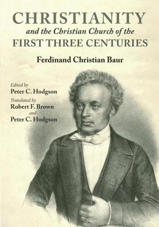 Christianity and the Christian Church of the First Three Centuries