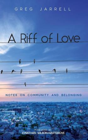 A Riff of Love: Notes on Community and Belonging