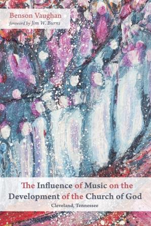 The Influence of Music on the Development of the Church of God (Cleveland Tennessee)