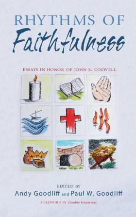 Rhythms of Faithfulness: Essays in Honor of John E. Colwell